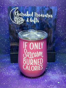 Sarcasm Burned Calories Insulated Wine Tumbler